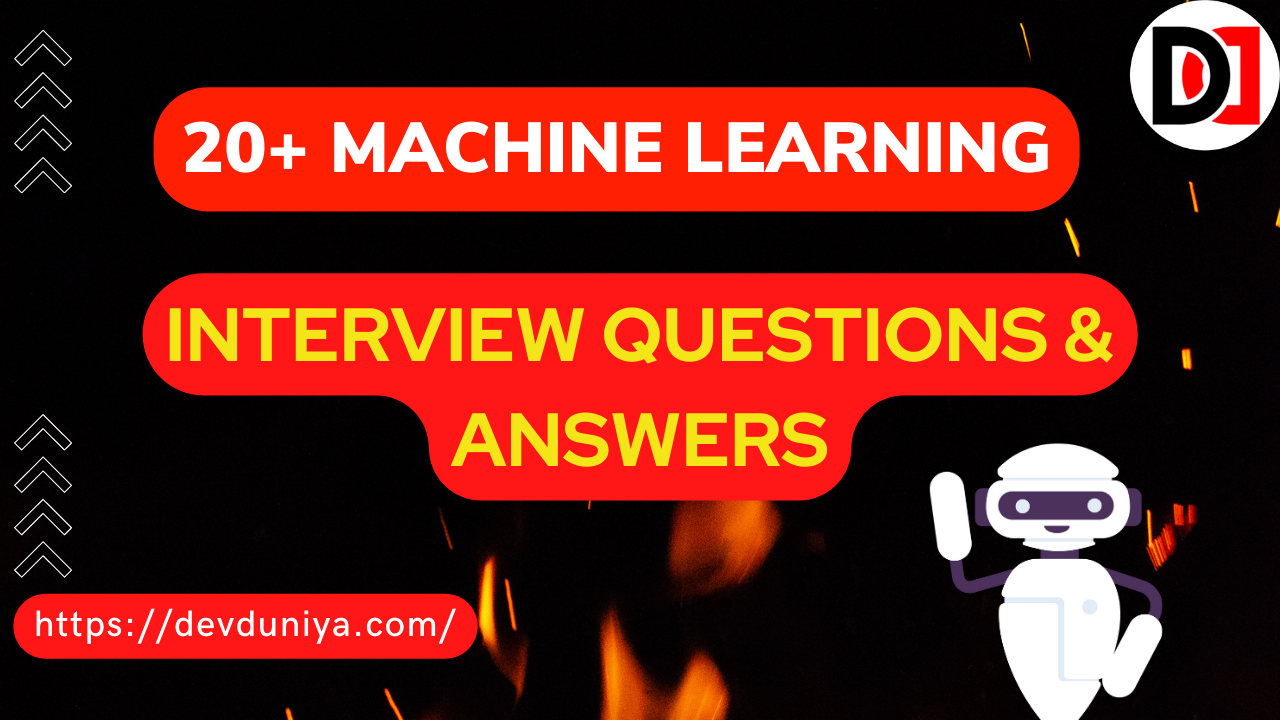 20+ Machine Learning Interview Questions and Answers for Beginners 2025 | Top Machine Learning Interview Questions and Answers- Devduniya