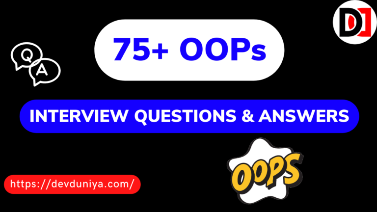 Top 75+ OOPs Interview Questions And Answers 2023 - Devduniya - Dev Duniya