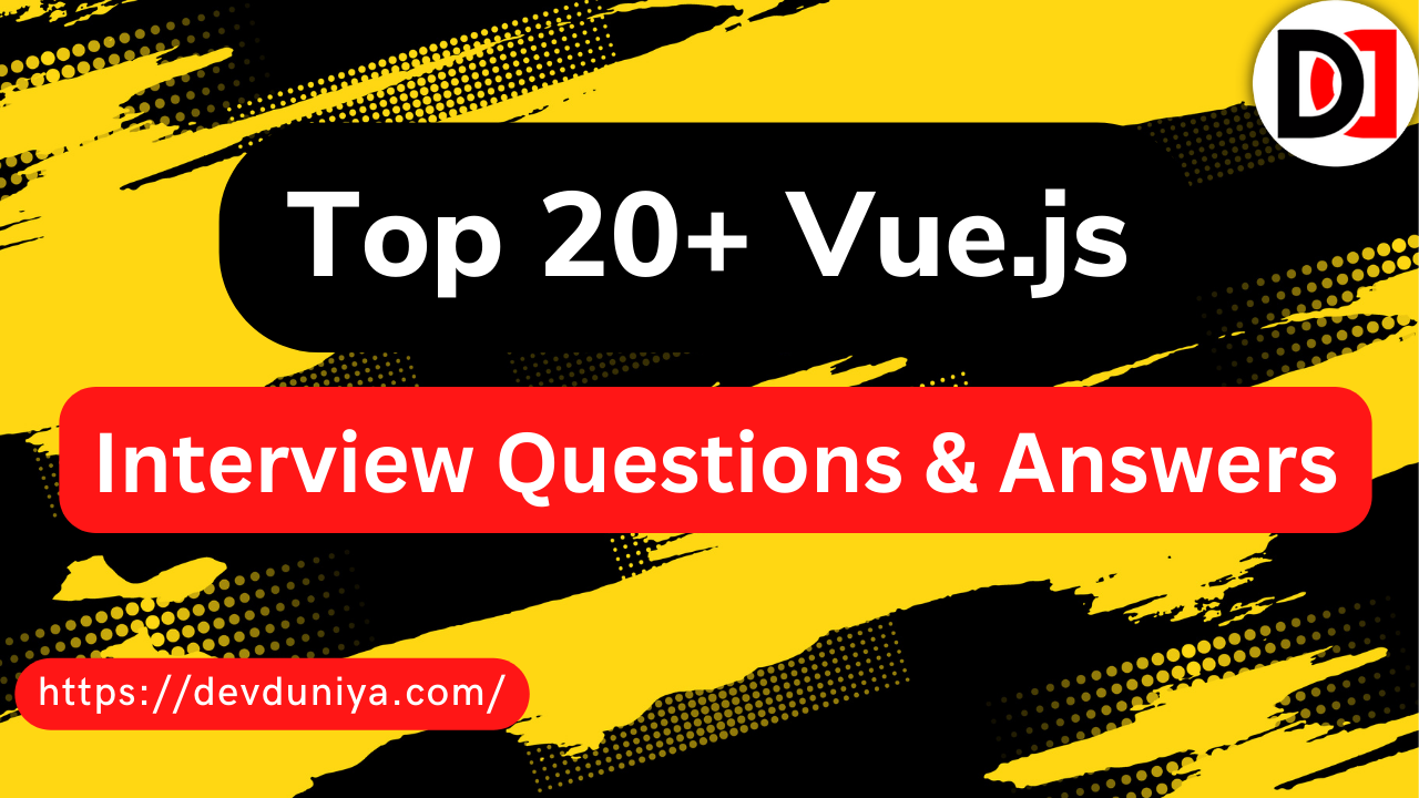 Top 20+ Vue.js interview questions and answers