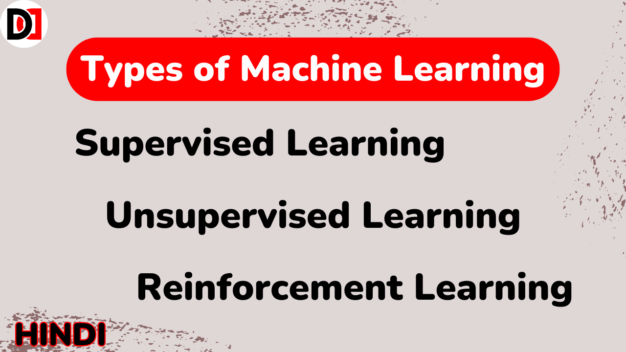 ypes of Machine Learning